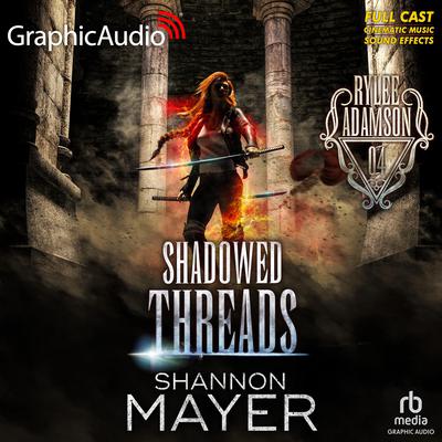 Shadowed Threads [Dramatized Adaptation] by Shannon Mayer audiobook