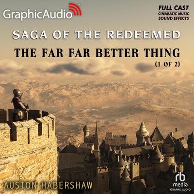 The Far Far Better Thing (1 of 2) [Dramatized Adaptation] by Auston Habershaw audiobook