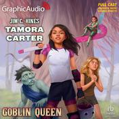 Tamora Carter: Goblin Queen [Dramatized Adaptation] by  Jim C. Hines audiobook