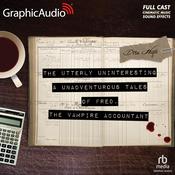 The Utterly Uninteresting and Unadventurous Tales of Fred, the Vampire Accountant [Dramatized Adaptation] by  Drew Hayes audiobook