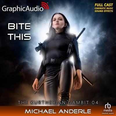 Bite This [Dramatized Adaptation] by Michael Anderle audiobook