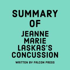 Summary of Jeanne Marie Laskas's Concussion by Falcon Press audiobook