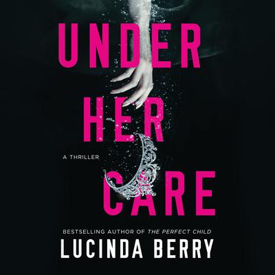 Under Her Care by Lucinda Berry audiobook