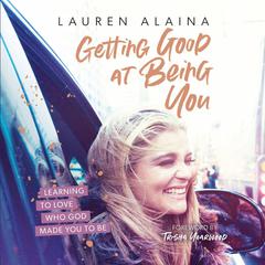 Getting Good at Being You by Lauren Alaina audiobook
