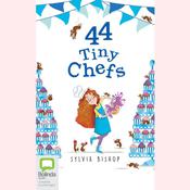 44 Tiny Chefs by  Sylvia Bishop audiobook