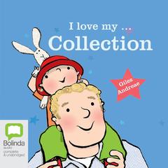 I Love My ... Collection by Giles Andreae audiobook
