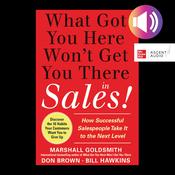What Got You Here Won't Get You There in Sales by  Don Brown audiobook