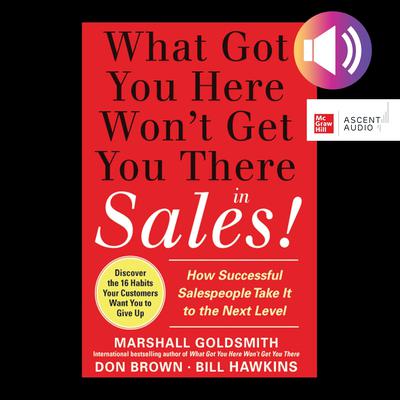 What Got You Here Won't Get You There in Sales by Marshall Goldsmith audiobook