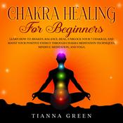 Chakra Healing for Beginners by  Tianna Green audiobook