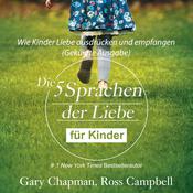 Die fünf Sprachen der Liebe für Kinder (abridged) by  Ross Campbell audiobook