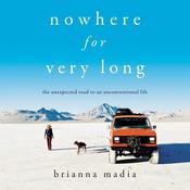 Nowhere for Very Long by  Brianna Madia audiobook