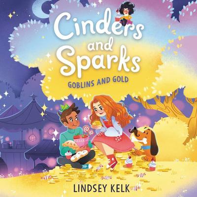 Cinders and Sparks #3: Goblins and Gold by Lindsey Kelk audiobook
