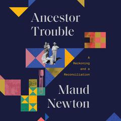 Ancestor Trouble by Maud Newton audiobook