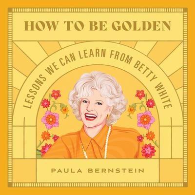 How to Be Golden by Paula Bernstein audiobook
