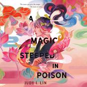 A Magic Steeped in Poison by  Judy I. Lin audiobook
