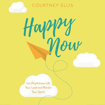 Happy Now by Courtney Ellis audiobook