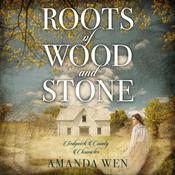 Roots of Wood and Stone by  Amanda Wen audiobook