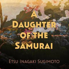 A Daughter of the Samurai by Etsu Inagaki Sugimoto audiobook