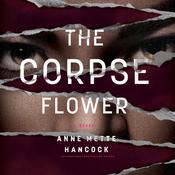 The Corpse Flower by  Anne Mette Hancock audiobook