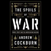 The Spoils of War by  Andrew Cockburn audiobook