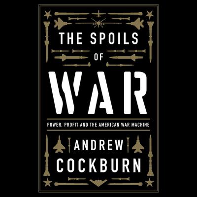 The Spoils of War by Andrew Cockburn audiobook