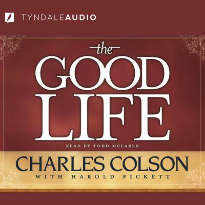 The Good Life by Charles Colson audiobook