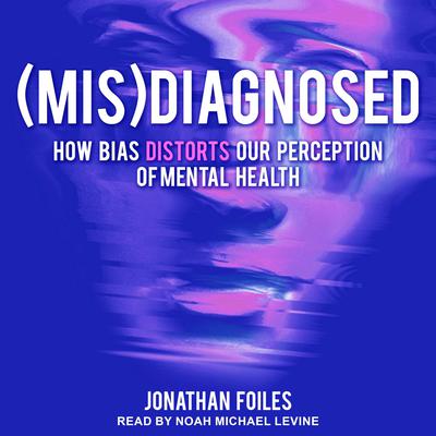 (Mis)Diagnosed by Jonathan Foiles audiobook