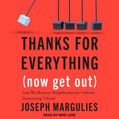 Thanks for Everything (Now Get Out) by Joseph Margulies audiobook