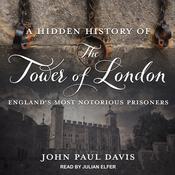 A Hidden History of The Tower Of London by  John Paul Davis audiobook