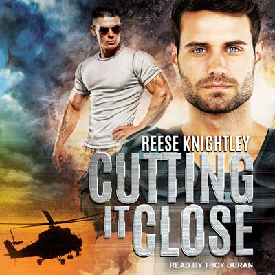 Cutting It Close by Reese Knightley audiobook