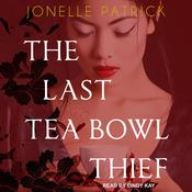The Last Tea Bowl Thief by  Jonelle Patrick audiobook