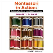 Montessori in Action by  Elizabeth G. Slade audiobook