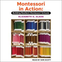 Montessori in Action by Elizabeth G. Slade audiobook