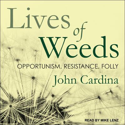 Lives of Weeds by John Cardina audiobook
