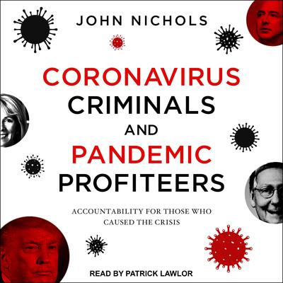 Coronavirus Criminals and Pandemic Profiteers by John Nichols audiobook