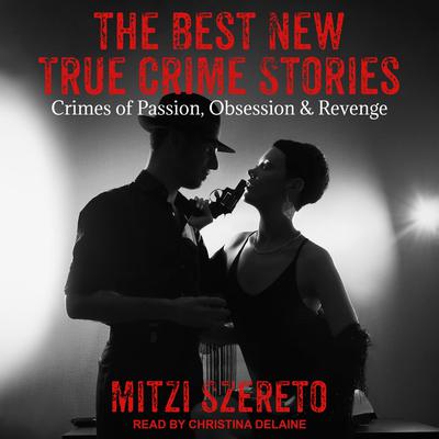 The Best New True Crime Stories by Mitzi Szereto audiobook