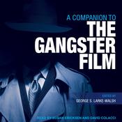 A Companion to the Gangster Film by  George S. Larke-Walsh audiobook
