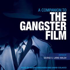 A Companion to the Gangster Film by George S. Larke-Walsh audiobook
