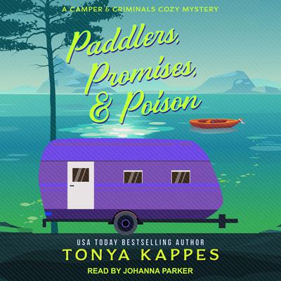 Paddlers, Promises, & Poison by Tonya Kappes audiobook