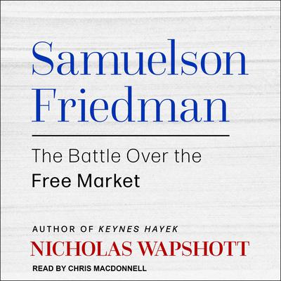 Samuelson Friedman by Nicholas Wapshott audiobook