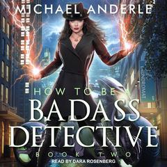 How To Be a Badass Detective II by Michael Anderle audiobook