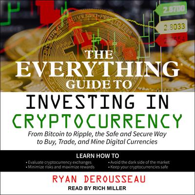The Everything Guide to Investing in Cryptocurrency by Ryan Derousseau audiobook