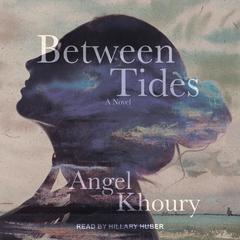 Between Tides by Angel Khoury audiobook