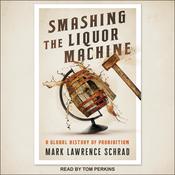 Smashing the Liquor Machine by  Mark Lawrence Schrad audiobook