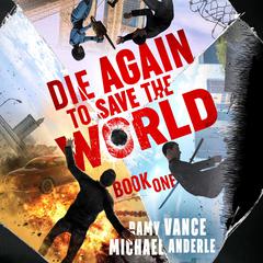 Die Again to Save the World by Michael Anderle audiobook