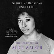 Gathering Blossoms Under Fire by  Alice Walker audiobook