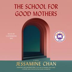 The School for Good Mothers by Jessamine Chan audiobook