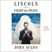 Lincoln and the Fight for Peace by  John Avlon audiobook