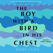 The Boy with a Bird in His Chest by  Emme Lund audiobook