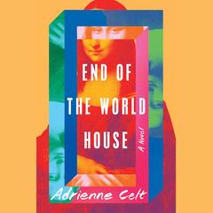 End of the World House by Adrienne Celt audiobook